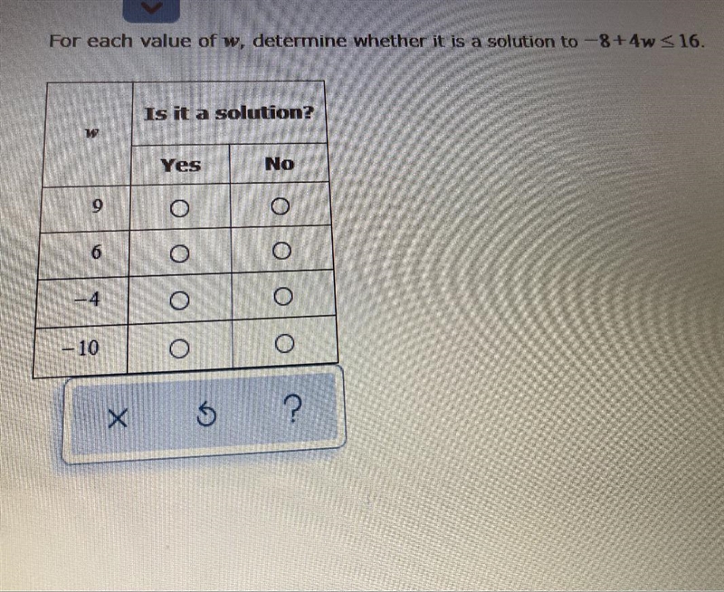 For each value of W,determine whether it is a solution to -8+4w ≤16.-example-1