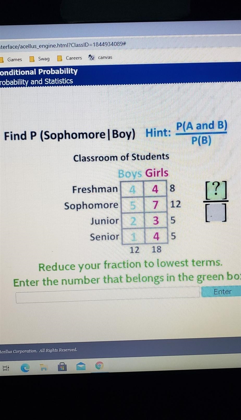 Find P (Sophomore|Boy) Hint: P(A and B) P(B) Classroom of Students Boys Girls Freshman-example-1