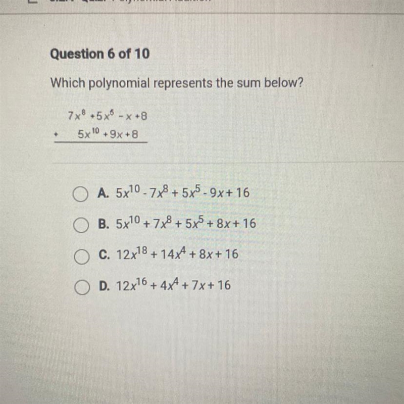 Which polynomial represents the sum below? 7x9.5x*-**8 5x 0.9x** A. 5x10.7x8 + 5x-example-1