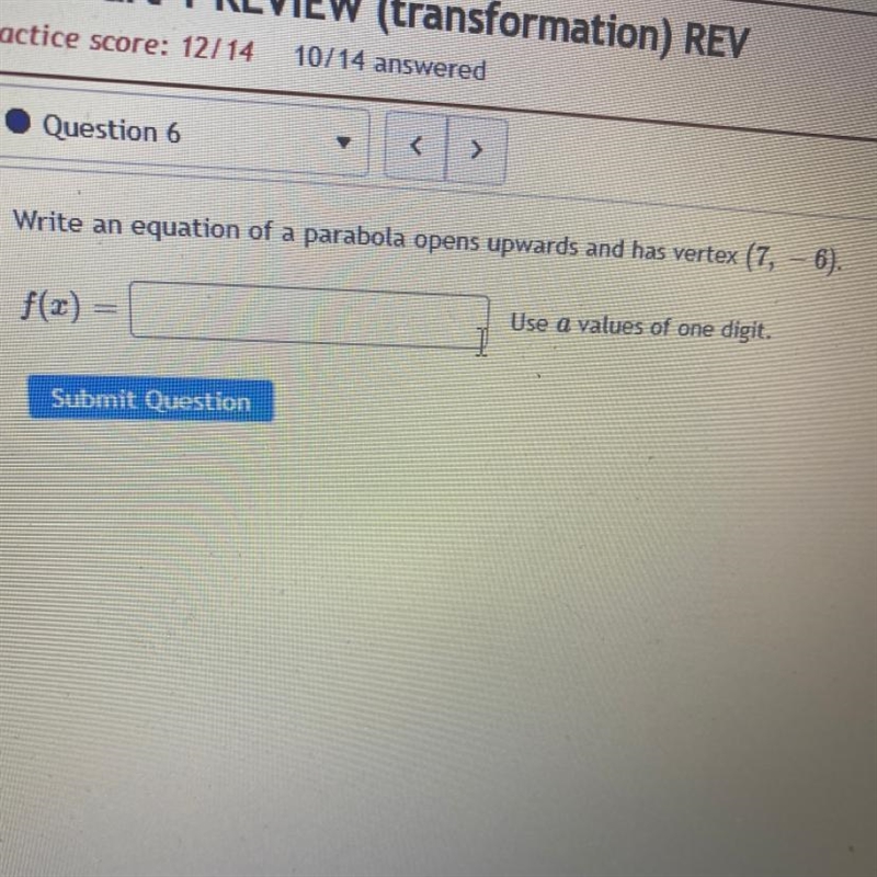 Write an equation of a parabola opens upwards and has vertex (7, - 6). Any help?-example-1