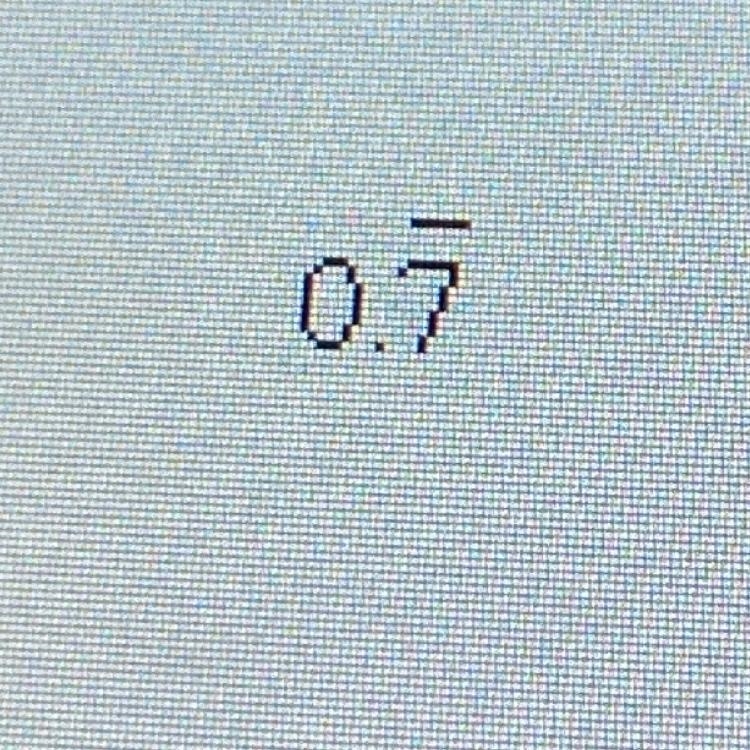 What fraction is equal to 0.7 with a line over 7-example-1