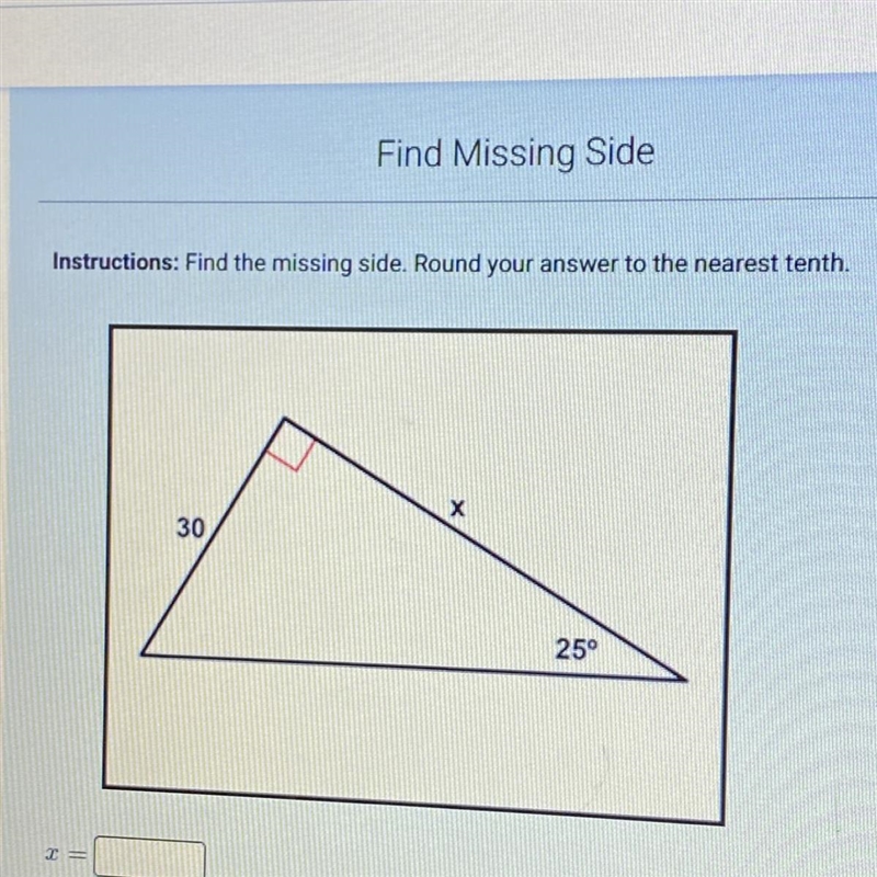 Instructions: Find the missing side. Round your answer to the nearest tenth-example-1