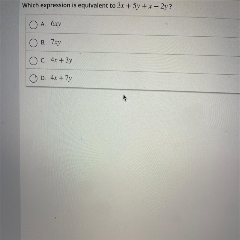 Which expression is equivalent to 3x + 5y + x - 2y ? A. 6xy В. 7xy С. 4х + Зу D. 4х-example-1