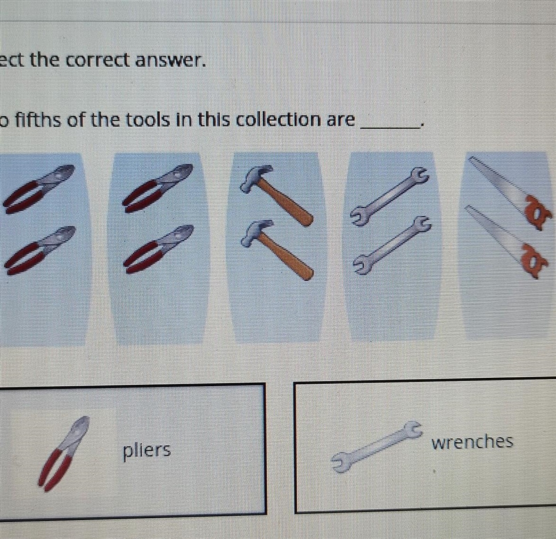 What is the two fifths of the collection pilers, hammers, wrenches, saws.​-example-1