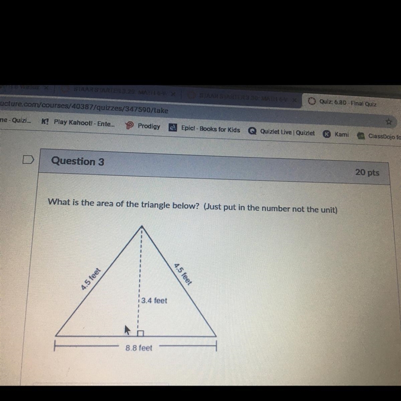 Question 3 20 pts What is the area of the triangle below? (Just put in the number-example-1