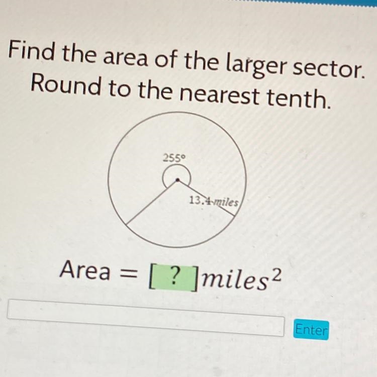 Find the area of the larger sector. Round to the nearest tenth. 2559 13.4 miles Area-example-1