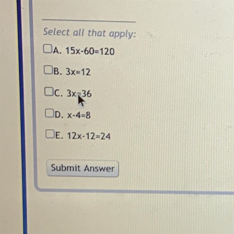 Select all the equations that have the same solution as the equation 3x - 12 = 24.-example-1