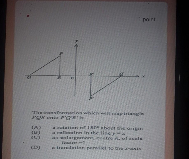 The transformation which will map triangle PQR onto P'Q'R is​-example-1