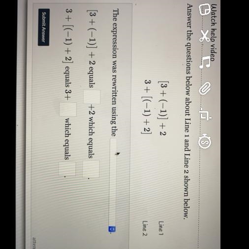 Answer the questions below about Line 1 and Line 2 shown below. [3+(-1)] + 2 3+ [(-1) + 2]-example-1