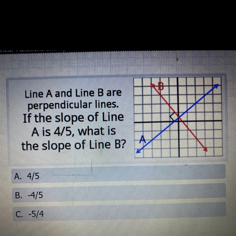 Line A and Line B are perpendicular lines. If the slope of Line A is 4/5, what is-example-1