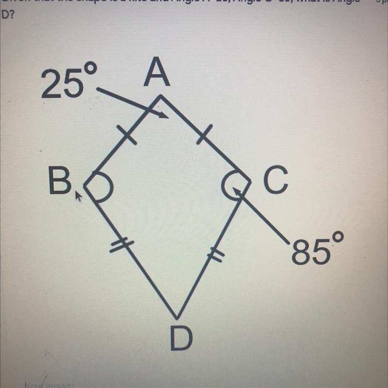 Given that the shape is a kite and Angle A=25, Angle C=85, what is Angle D?-example-1