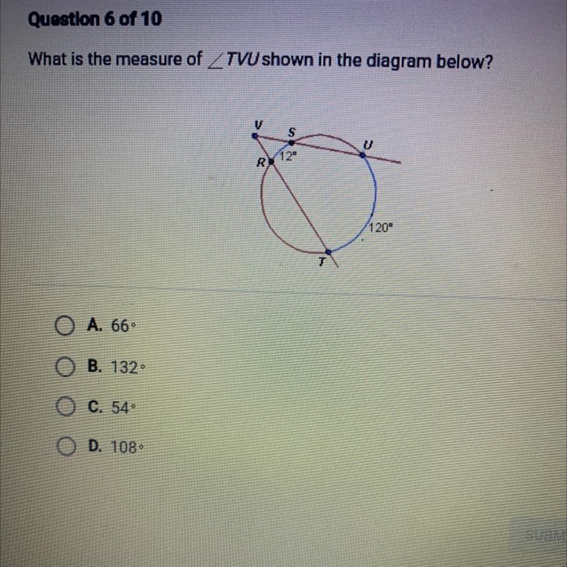 What is the measure of TV shown in the diagram below? V s 12° R 120° O A. 66 B. 132 C-example-1