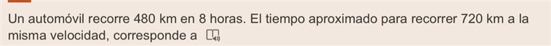 Un automóvil recorre 480 km en 8 horas. El tiempo aproximado para recorrer 720 km-example-1