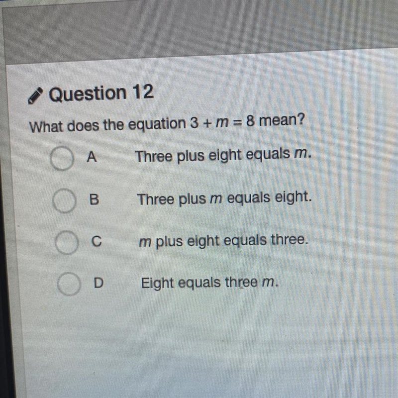 What does the equation 3 + m = 8 mean? A Three plus eight equals m. B Three plus m-example-1