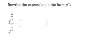 Rewrite the expression in the form y^n. y^5/4 / y^1/4-example-1