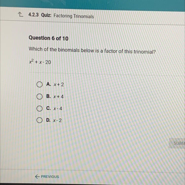 Which of the binomials below is a factor of this trinomial? x2 + x-20-example-1