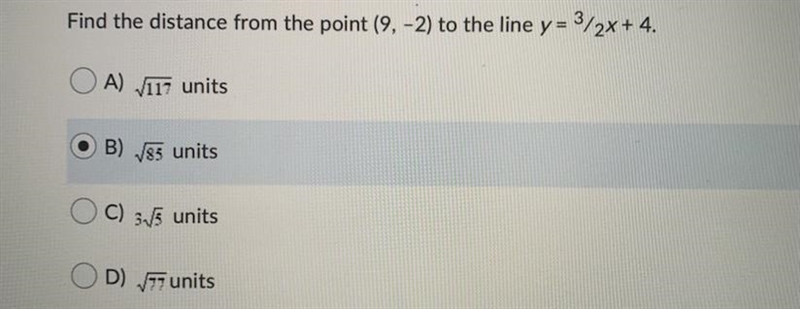 Find the distance from the point (9, -2) to the line y= 3/2x+ 4. A)117 units B)85 units-example-1