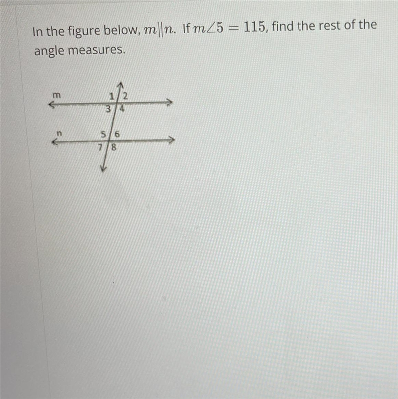 In the figure below, m||n. If m<5 = 115, find the rest of the angle measures. m-example-1