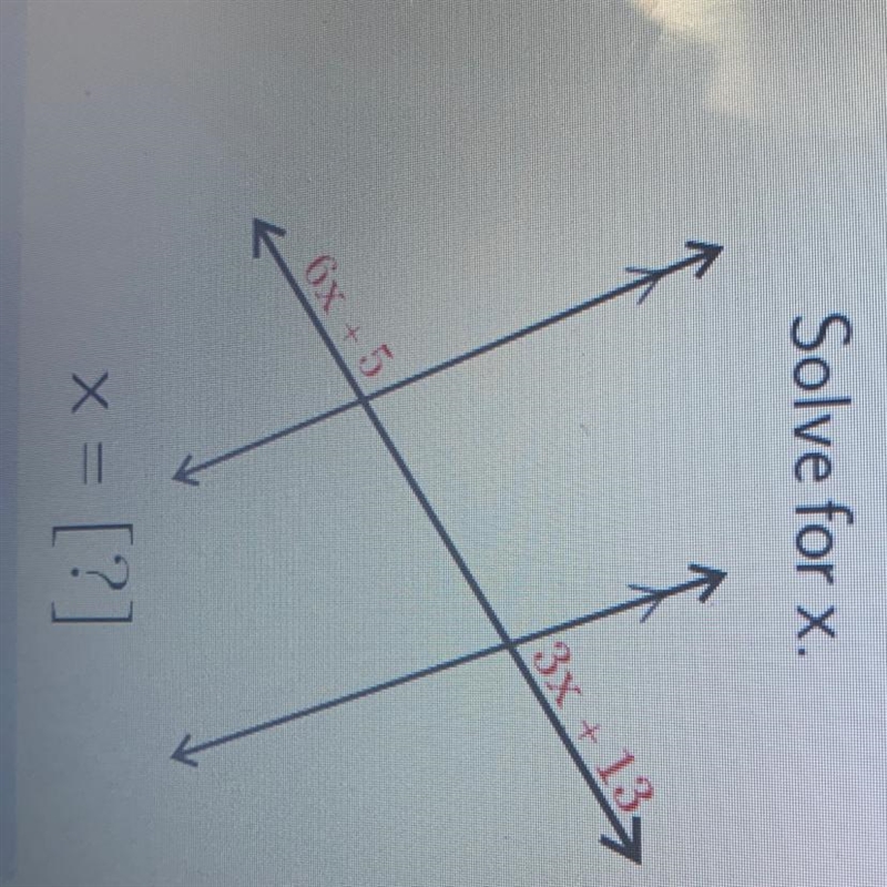 Solve for x. 3x + 13 6x + 5 XE = [?]-example-1