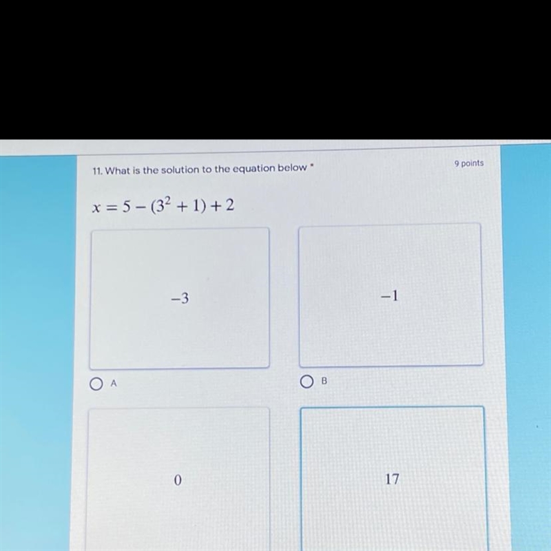 11. What is the solution to the equation below x = 5 - (32 + 1) + 2 -3 -1 Ο Α OB 0 17-example-1