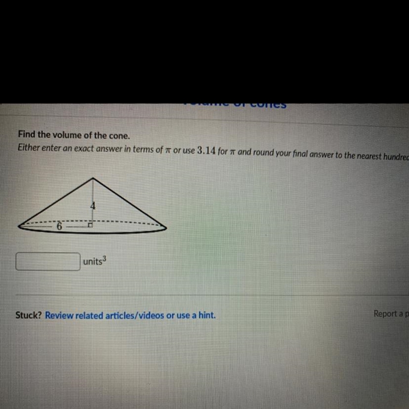 Find the volume of a cone 4 6 pleaseeeeee help-example-1