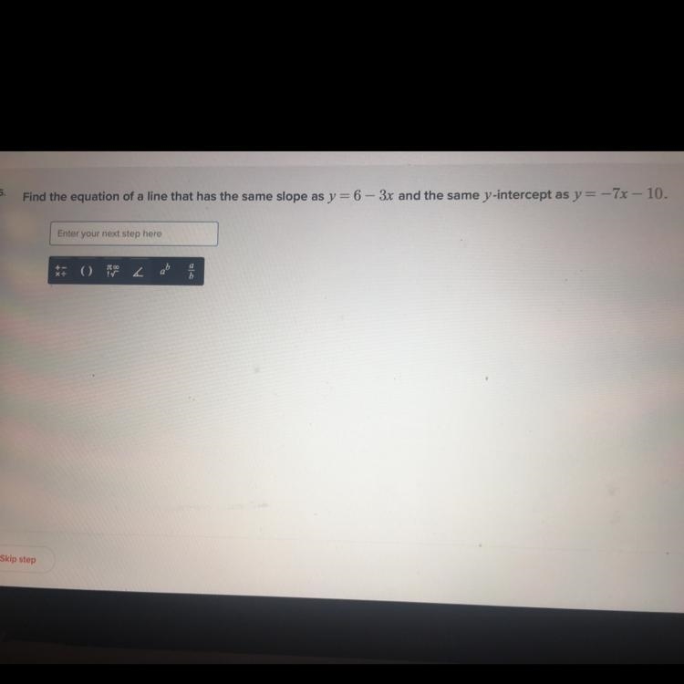 Find the equation of a line that have the same slope as Y= 6-3x and the same Y intercept-example-1