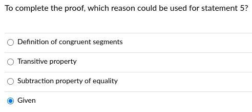 To complete the proof, which reason could be used for statement 5?-example-2