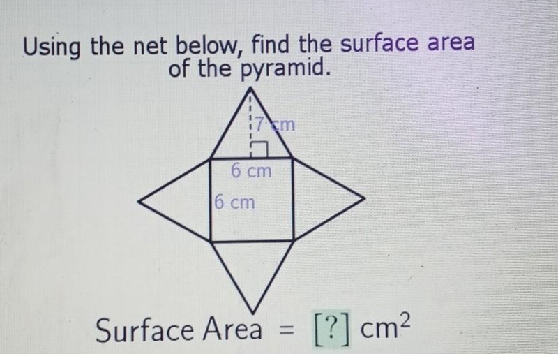 Using the net below, find the surface area of the pyramid. 6 cm 7 cm Surface Area-example-1