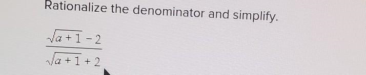 Rationalize the denominator and simplily.​-example-1