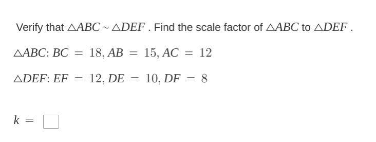 Verify that ABC ~ DEF. Find the scale factor of ABC to DEF.-example-1