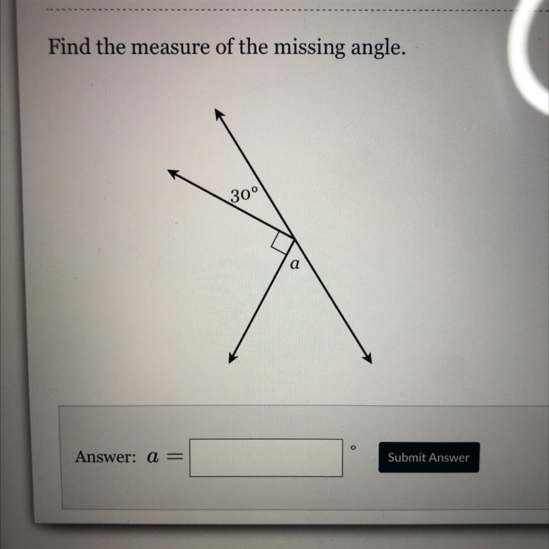 Find the measure of the missing angle. 30° a=-example-1