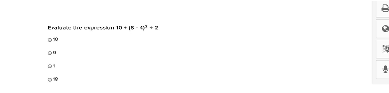 Evaluate the expression 10 + ( 8 - 4) 2 divided by 2 A.10 B. 9 C.1 D.18-example-1