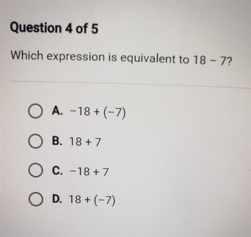 Question 4 of 5 Which expression la equivalent to 187 O A. -18 + (-2) O B. 187 O c-example-1