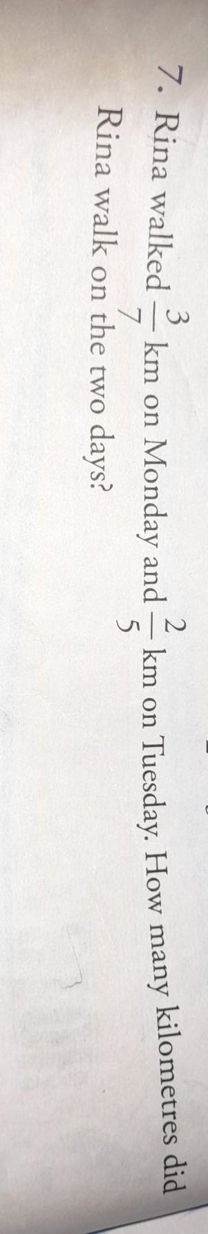 Rina walked 3 upon 7 km on monday and 2 upon 5 km on tuesday. how many kilometres-example-1