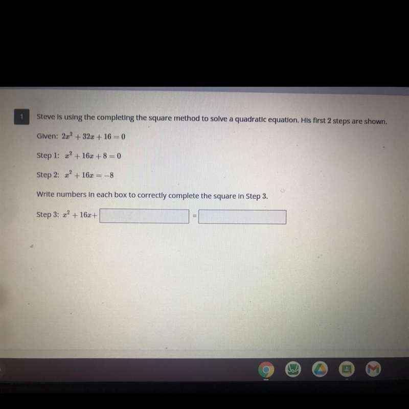 Given: 2x^2+ 32x + 16 = 0 Step 1: x^2+ 16x +8=0 Step x^2+ 16x = -8 Write numbers in-example-1