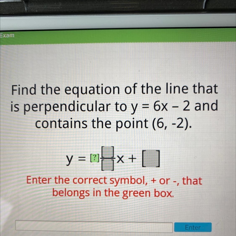 Find the equation of the line that is perpendicular to y = 6x – 2 and contains the-example-1