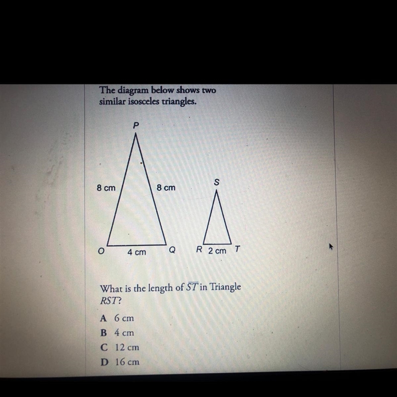 The diagram below shows two similar isosceles triangles. Р P. S 8 cm 8 cm o 4 cm Q-example-1