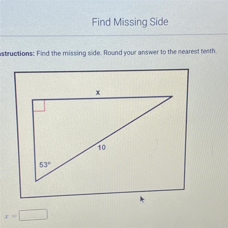 Instructions: Find the missing side. Round your answer to the nearest tenth. 53 and-example-1