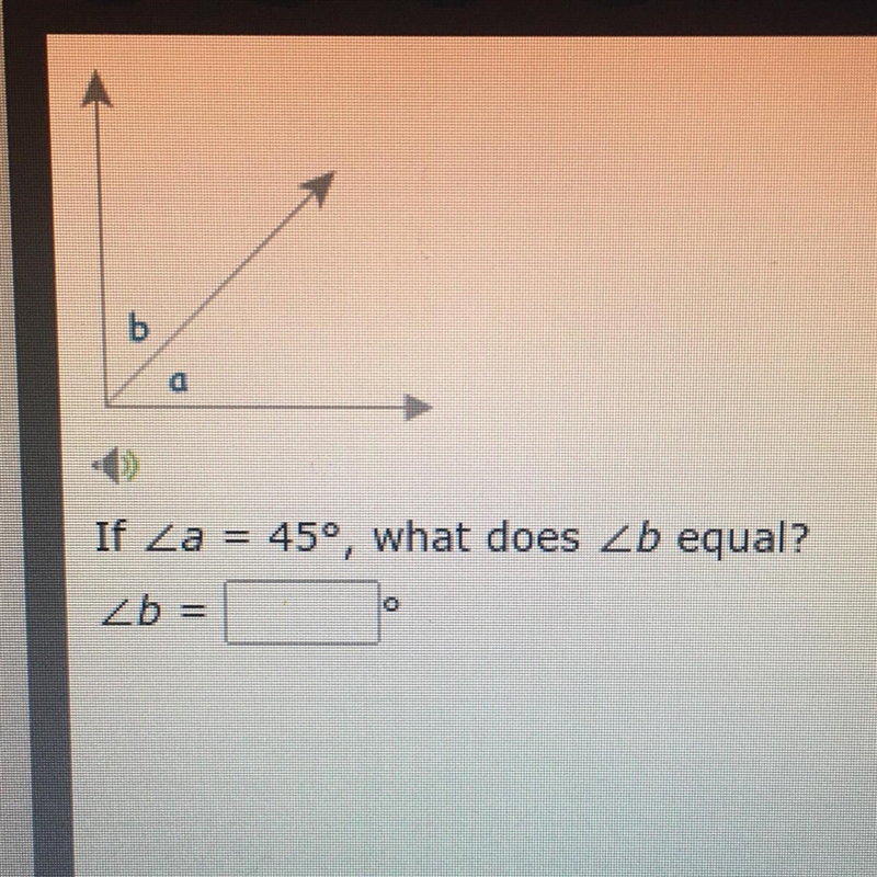 If a = 45°, what dose b equal?-example-1