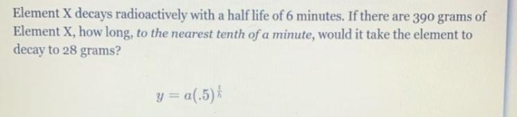 PLE help ASAP! Element X decays radioactively with a half life of 6 minutes. If there-example-1