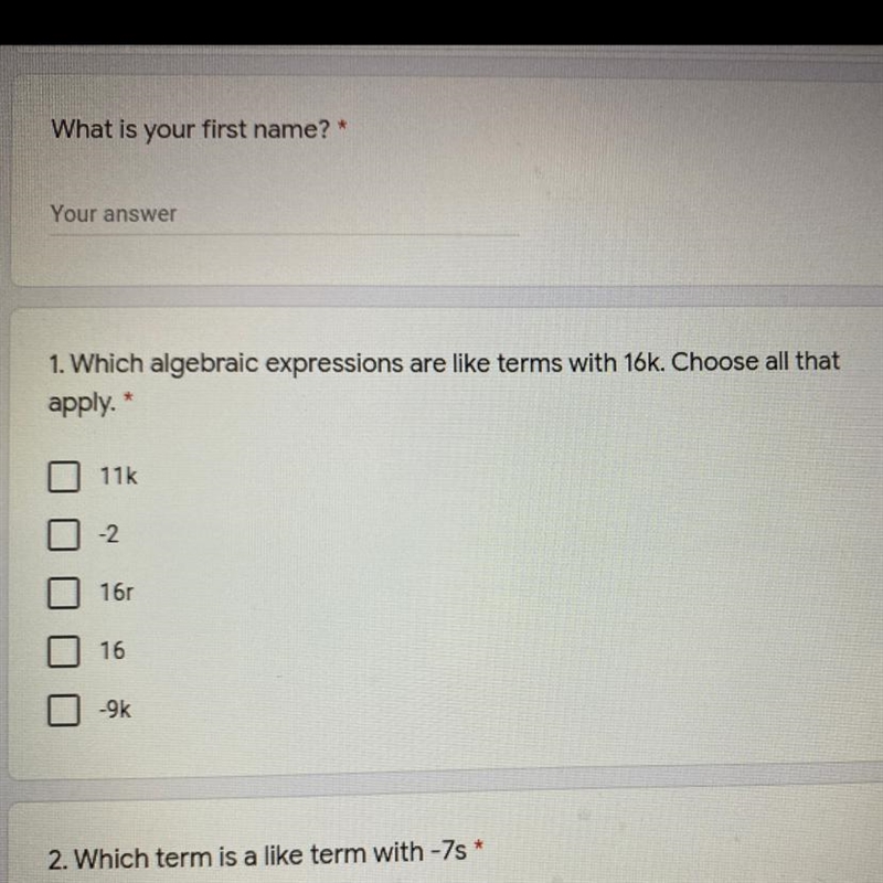 Help ASAP please Which algebraic expressions are like terms with 16K. Choose all that-example-1