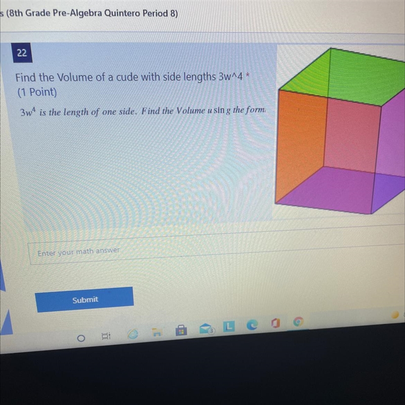 Find the Volume of a cude with side lengths 3w^4 * 3w4 is the length of one side. Find-example-1