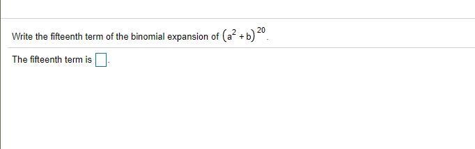 Write the fifteenth term of the binomial expansion of (a^2+b)^20-example-1