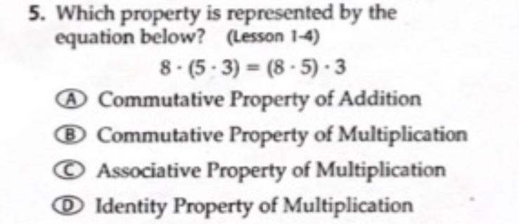 Which property is represented by the equation below? (Lesson 1-4) 8•(5•3)=(8•5)•3-example-1