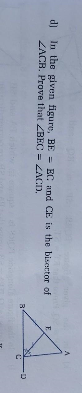 Geometry - Triangle d) In the given figure, BE = EC and CE is the bisector of ZACB-example-1