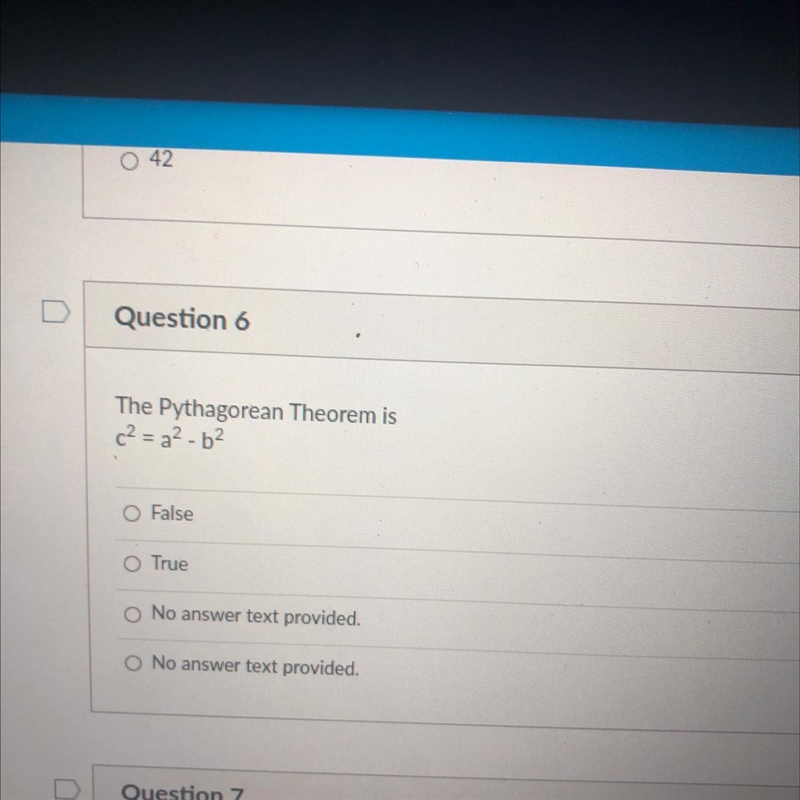 The Pythagorean Theorem is c² = g²-6² False O True O No answer text provided. O No-example-1