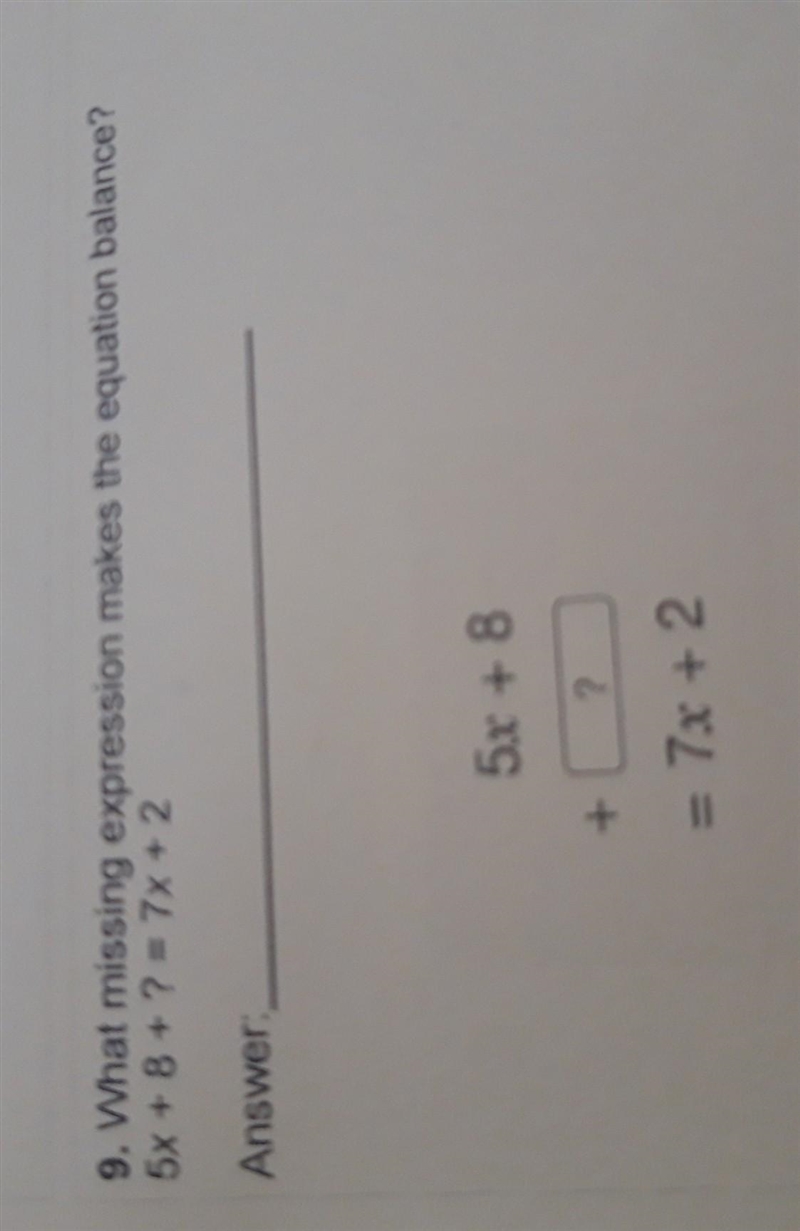 9. What missing expression makes the equation balance? 5x + 8 + ? = 7x + 2 ​-example-1