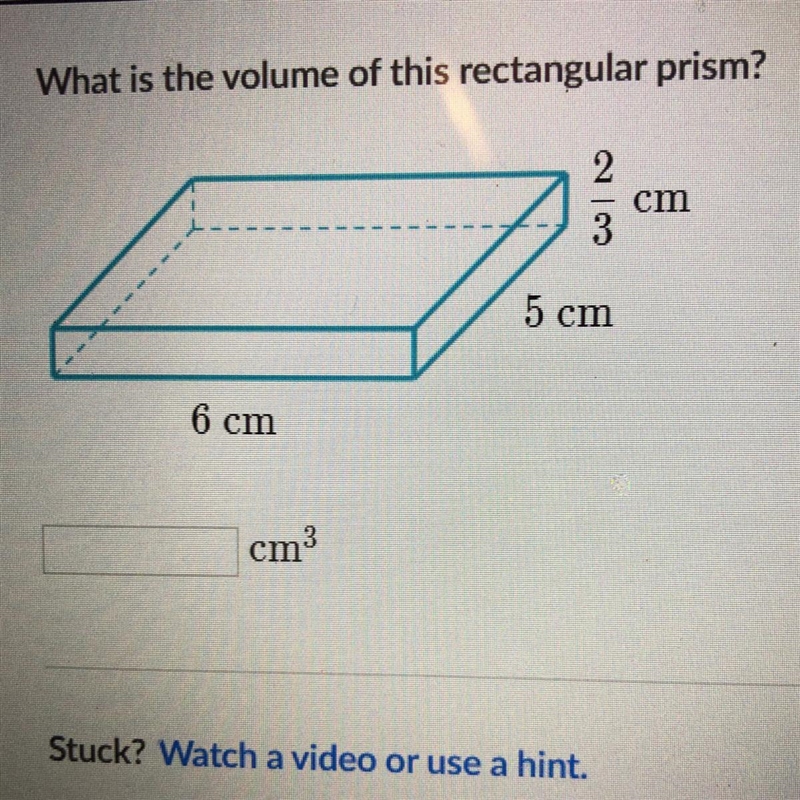 What is the volume of this rectangular prism? 2/3 cm 5 cm 6 cm-example-1