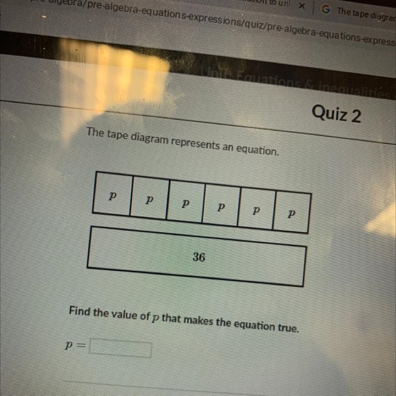 The tape diagram represents an equation. р p 36 Find the value of p that makes the-example-1
