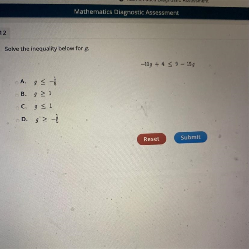 Solve the inequality below for g. -10g + 4 < 9 - 159 A. IS B. 5 > 1 C. g &lt-example-1